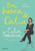 Ler Em Busca de Catia. Um Romance, do autor Catia Fonseca; Ricardo Sil Ler Em Busca de Catia. Um Romance, do autor Catia Fonseca; Ricardo Sil