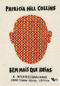 Ler Bem Mais que Ideias: a Interseccionalidade Como Teoria Social Crítica, do autor Patricia Hill Collins Ler Bem Mais que Ideias: a Interseccionalidade Como Teoria Social Crítica, do autor Patricia Hill Collins