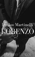 Ler Lorenzo (Irmãos Martinelli Livro 3), do autor Morgana Campos