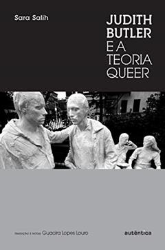 Judith Butler e a Teoria Queer, do autor Sara Salih