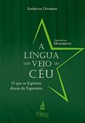 Ler A língua que veio do céu (LORENZ), do autor Homarano (Organizador); Espíritos diversos Ler A língua que veio do céu (LORENZ), do autor Homarano (Organizador); Espíritos diversos