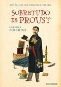 Ler Sobretudo de Proust: História de uma obsessão literária, do autor Lorenza Foschini Ler Sobretudo de Proust: História de uma obsessão literária, do autor Lorenza Foschini
