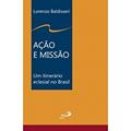 Ler Ação e Missão. Um Itinerário Eclesial no Brasil, do autor Lorenzo Baldisseri