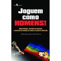 Ler Joguem Como Homens, do autor João Carlos Da Cunha Moura Ler Joguem Como Homens, do autor João Carlos Da Cunha Moura