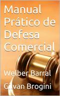 Ler Manual Prático de Defesa Comercial, do autor Welber Barral; Gilvan Brogini