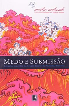 Medo E Submissão, do autor Amélie Nothomb