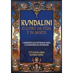 Kundalini o Livro da Vida e da Morte, do autor Jytte Kumar Larsen