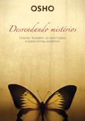 Ler Osho - Desvendando Mistérios: Chackras, Kundalini, os Sete Corpos e Outros Temas Esotéricos, do autor Osho Ler Osho - Desvendando Mistérios: Chackras, Kundalini, os Sete Corpos e Outros Temas Esotéricos, do autor Osho
