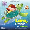 Ler Lara, o mar e a Tartaruga = Lara, the sea and the Turtle, do autor Jacqueline De Mattos Ler Lara, o mar e a Tartaruga = Lara, the sea and the Turtle, do autor Jacqueline De Mattos