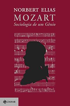 Mozart: Sociologia de um gênio, do autor Nobert Elias
