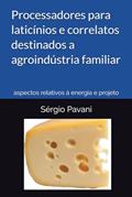 Ler Processadores para laticínios e correlatos destinados a agroindústria familiar: aspectos relativos à energia e projeto (Portuguese Edition), do autor Prof Sérgio Adalberto Pavani Ler Processadores para laticínios e correlatos destinados a agroindústria familiar: aspectos relativos à energia e projeto (Portuguese Edition), do autor Prof Sérgio Adalberto Pavani