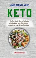 Ler Amplamente Novo Keto: Receitas à base de plantas alimentícias, sem laticínios e com baixo teor de carboidratos, do autor Demian Torres Ler Amplamente Novo Keto: Receitas à base de plantas alimentícias, sem laticínios e com baixo teor de carboidratos, do autor Demian Torres