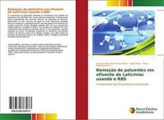 Remoção de poluentes em efluente de Laticínios usando o RBS: Tratamento de Efluente em Laticínios, do autor Vanessa Rita dos Santos Ritter; Filipe Ritter; Paulo Roberto Koetz