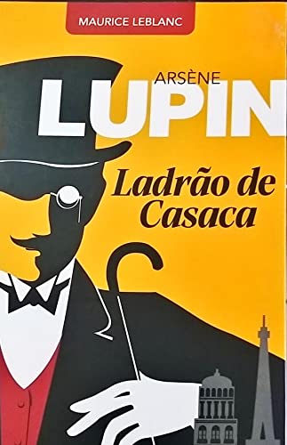 Ler Arsène Lupin, Ladrão de Casaca, do autor Maurice Leblanc Ler Arsène Lupin, Ladrão de Casaca, do autor Maurice Leblanc
