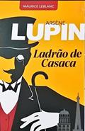 Ler Arsène Lupin, Ladrão de Casaca, do autor Maurice Leblanc