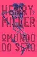 Ler O mundo do sexo, do autor Henry Miller Ler O mundo do sexo, do autor Henry Miller