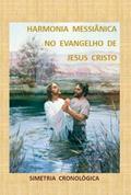 Ler HARMONIA MESSIÂNICA no EVANGELHO de JESUS CRISTO, do autor FERNANDO FERNANDES SANTOS