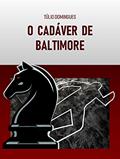 Ler O Cadáver de Baltimore, do autor Túlio Domingues Ler O Cadáver de Baltimore, do autor Túlio Domingues