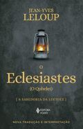Ler O Eclesiastes: (O Qohelet) A sabedoria da ludicez, do autor Jean-Yves Leloup Ler O Eclesiastes: (O Qohelet) A sabedoria da ludicez, do autor Jean-Yves Leloup