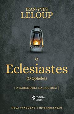 O Eclesiastes: (O Qohelet) A sabedoria da ludicez, do autor Jean-Yves Leloup