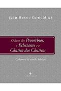 Ler O livro dos Provérbios, o Eclesiastes e o Cântico dos Cânticos - Caderno de Estudos Bíblicos, do autor Scott Hahn; Curtis Mitch Ler O livro dos Provérbios, o Eclesiastes e o Cântico dos Cânticos - Caderno de Estudos Bíblicos, do autor Scott Hahn; Curtis Mitch