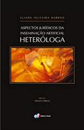 Ler Aspectos jurídicos da inseminação artificial heteróloga, do autor Eliane Oliveira Barros Ler Aspectos jurídicos da inseminação artificial heteróloga, do autor Eliane Oliveira Barros