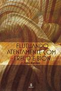 Ler Flutuando Atentamente com Freud e Bion, do autor Paulo Marchon Ler Flutuando Atentamente com Freud e Bion, do autor Paulo Marchon