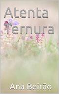 Ler Atenta Ternura, do autor Ana Beirão