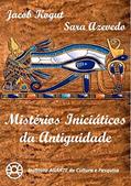 Ler Mistérios Iniciáticos da Antiguidade, do autor Jacob Kogut; Sara Azevedo Ler Mistérios Iniciáticos da Antiguidade, do autor Jacob Kogut; Sara Azevedo