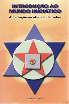 Introducao ao Mundo Iniciatico, do autor Mendonça Junior