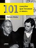 Ler 101 canções que tocaram o Brasil, do autor Nelson Cândido Motta