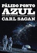Ler Pálido ponto azul: Uma visão do futuro da humanidade no espaço, do autor Carl Sagan