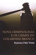 Ler Nova criminologia e os crimes do colarinho branco, do autor Ryanna Pala Veras