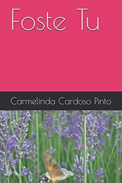 Foste Tu (Portuguese Edition), do autor Carmelinda Cardoso Pinto
