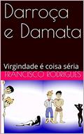 Ler Darroça e Damata: Virgindade é coisa séria, do autor Francisco Rodrigues