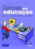 Ler Games em educação: como os nativos digitais aprendem, do autor João Mattar