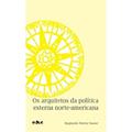 Ler Os Arquitetos da Política Externa Norte-americana, do autor Reginaldo Mattar Nasser