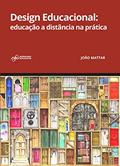 Ler Design Educacional. Educação a Distância na Prática, do autor João Mattar