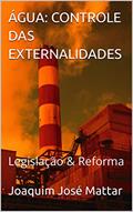 Ler ÁGUA: CONTROLE DAS EXTERNALIDADES : Legislação & Reforma, do autor Joaquim José Mattar