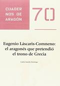 Ler Eugenio Láscaris-Comneno: el aragonés que pretendió el trono de Grecia, do autor Carlos Sancho Domingo