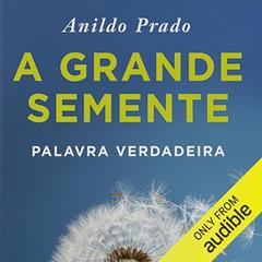 A Grande Semente: Palavra verdadeira, do autor Anildo Prado