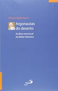 Ler Argonautas do Deserto: Análise Estrutural da Bília Hebraica, do autor Philippe Wajdenbaum Ler Argonautas do Deserto: Análise Estrutural da Bília Hebraica, do autor Philippe Wajdenbaum