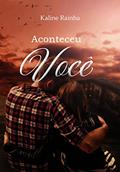 Ler Aconteceu Você, do autor Kaline Rainha