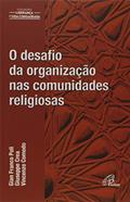 Ler Desafio da organização nas comunidades religiosas, do autor Gian Franco Poli; Giuseppe Crea; Vincenzo Comodo Ler Desafio da organização nas comunidades religiosas, do autor Gian Franco Poli; Giuseppe Crea; Vincenzo Comodo