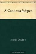 Ler A Condessa Vésper, do autor Aluísio Azevedo