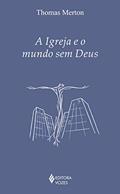 Ler A Igreja e o mundo sem Deus, do autor Thomas Merton