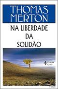 Ler Na liberdade da solidão, do autor Thomas Merton