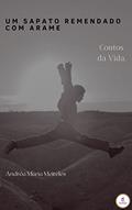 Ler Um Sapato Remendado com Arame: Contos da Vida, do autor Andréa Meireles Ler Um Sapato Remendado com Arame: Contos da Vida, do autor Andréa Meireles