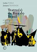 Ler Teatro(s) de rua do Brasil: a luta pelo espaço público, do autor Licko Turle; Jussara Trindade