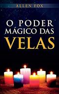 Ler O Poder Mágico das Velas, do autor Allen Fox Ler O Poder Mágico das Velas, do autor Allen Fox